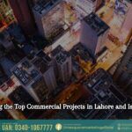 Exploring the Top Commercial Projects in Lahore and Islamabad